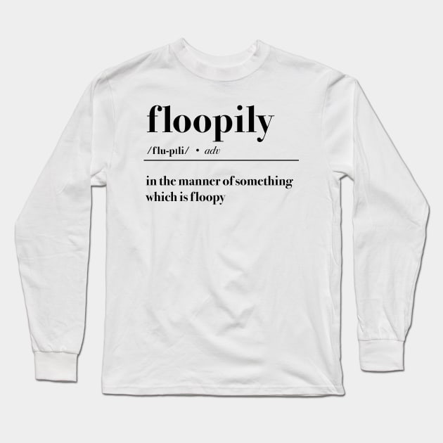 Floopily Long Sleeve T-Shirt by Stupiditee